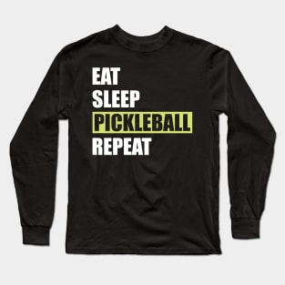 Pickleball - Eat Sleep Pickleball Repeat Long Sleeve T-Shirt